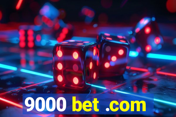 9000 bet .com
